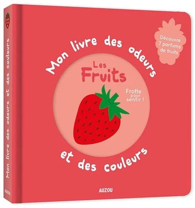 Mon livre des odeurs et des couleurs: les fruits