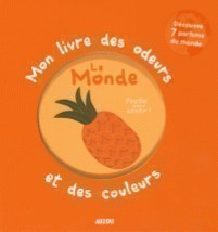 Mon premier livre des odeurs et des couleurs Le monde
